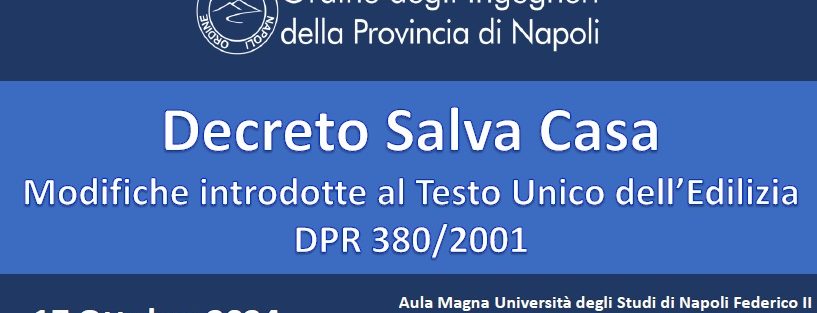 Convegno Decreto Salva Casa. Modifiche introdotte al Testo Unico dell’Edilizia DPR 380/2001